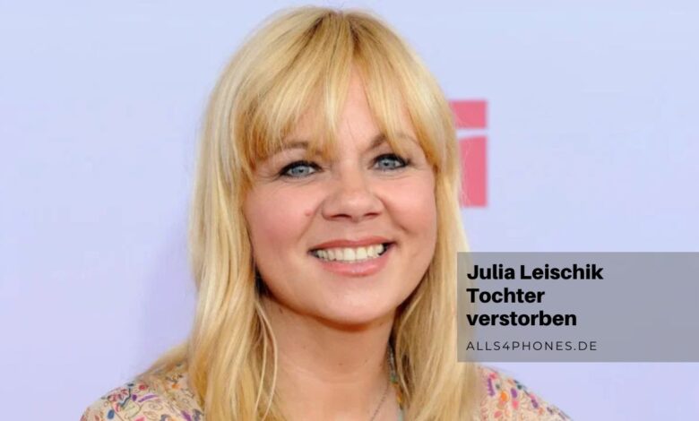 Julia Leischik Tochter verstorben